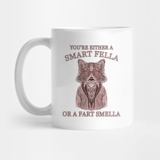 You Are Either A Smart Fella Or A Fart Smella Funny Raccoon Joke And Meme Mug